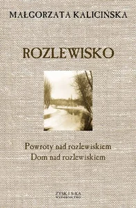 Rozlewisko Powroty nad rozlewiskiem Dom nad rozlewiskiem