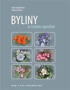 Byliny w twoim ogrodzie Byliny w twoim ogrodzie