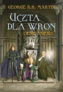 Uczta dla wron Tom 1 Cienie śmierci Uczta dla wron Tom 1 Cienie śmierci