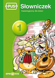 PUS Słowniczek frazeologiczny dla dzieci 1 PUS Słowniczek frazeologiczny dla dzieci 1