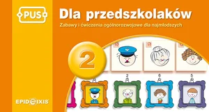 PUS Dla przedszkolaków 2 Zabawy i ćwiczenia ogólnorozwojowe dla najmłodszych
