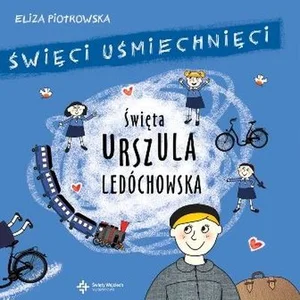 Święci uśmiechnięci Święta Urszula Ledóchowska