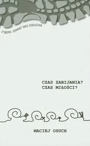 Czas zabijania Czas miłości Czas zabijania Czas miłości