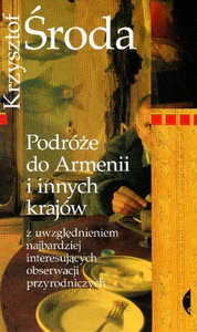 Podróże do Armenii i innych krajów z uwzględnieniem najbardziej interesujących obserwacji przyrodniczych