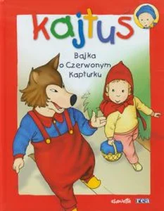 Kajtuś Bajka o Czerwonym Kapturku Kajtuś Bajka o Czerwonym Kapturku