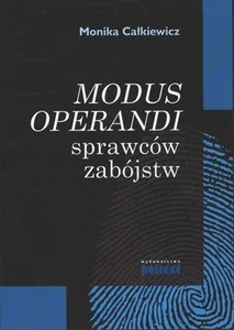 Modus operandi sprawców zabójstw Modus operandi sprawców zabójstw