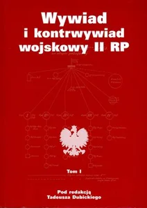 Wywiad i kontrwywiad wojskowy II RP Tom 1 Wywiad i kontrwywiad wojskowy II RP Tom 1