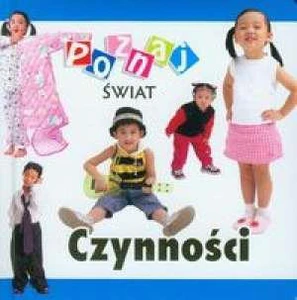 Czynności Poznaj świat Czynności Poznaj świat