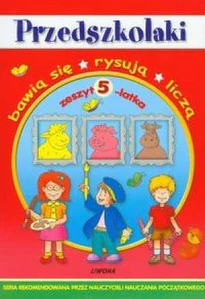 Przedszkolaki Zeszyt 5-latka bawią się, rysują, liczą