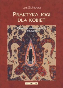 Praktyka jogi dla kobiet Przewodnik według nauczania Gity S.Iyengar