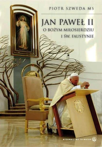Jan Paweł II o Bożym miłosierdziu i św. Faustynie