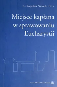 Miejsce kapłana w sprawowaniu Eucharystii