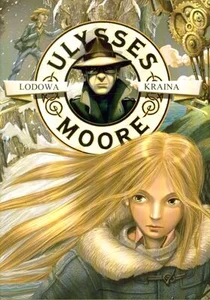 Ulysses Moore 10 Lodowa kraina