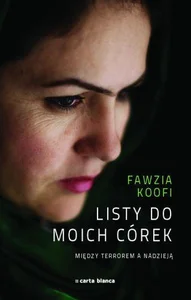 Listy do moich córek Między terrorem a nadzieją Listy do moich córek Między terrorem a nadzieją