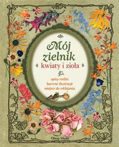 Mój zielnik Kwiaty i zioła