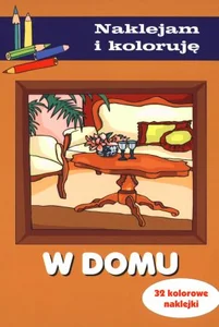 W domu Naklejam i koloruję 32 kolorowe naklejki