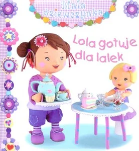 Lola gotuje dla lalek Mała dziewczynka