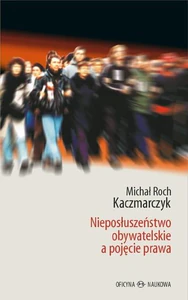 Nieposłuszeństwo obywatelskie a pojęcie prawa Nieposłuszeństwo obywatelskie a pojęcie prawa