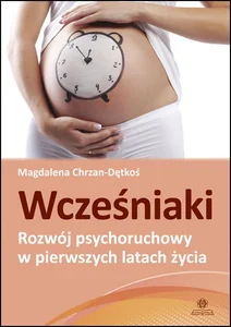 Wcześniaki Rozwój psychoruchowy w pierwszych latach życia Wcześniaki Rozwój psychoruchowy w pierwszych latach życia