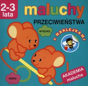 Maluchy Przeciwieństwa z naklejkami Akademia malucha 2-3 lata