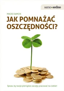 Jak pomnażać oszczędności Jak pomnażać oszczędności