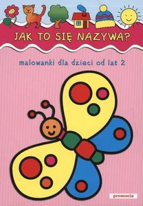 Jak to się nazywa malowanki dla dzieci od lat 2