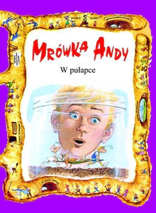 Mrówka/Andy W pułapce