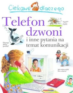 Ciekawe dlaczego Telefon dzwoni i inne pytania na temat komunikacji