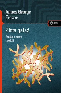 Złota gałąź Studia z magii i religii Złota gałąź Studia z magii i religii