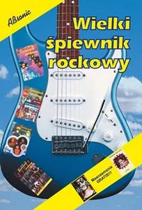 Wielki śpiewnik rockowy Wielki śpiewnik rockowy
