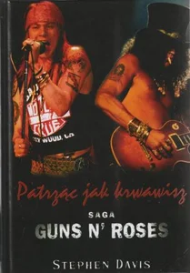 Patrząc jak krwawisz Saga Guns N' Roses