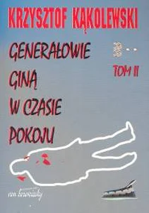 Generałowie giną w czasie pokoju Tom 2 Generałowie giną w czasie pokoju Tom 2