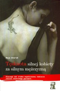 Tęsknota silnej kobiety za silnym mężczyzną Dlaczego tak trudno współczesnej kobiecie znaleźć właściwego partnera