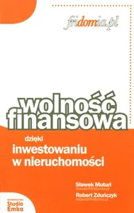 Wolność finansowa dzięki inwestowaniu w nieruchomości
