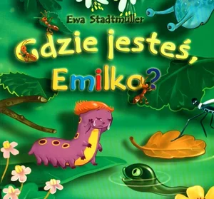 Gdzie jesteś Emilko? Gdzie jesteś Emilko?