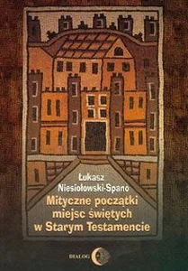 Mityczne początki miejsc świętych w Starym Testamencie