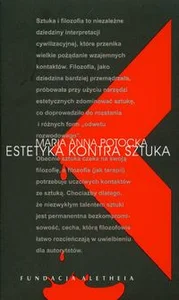 Estetyka kontra sztuka Kompromitacja założeń estetycznych w konfrontacji ze sztuką nowoczesną Estetyka kontra sztuka Kompromitacja założeń estetycznych w konfrontacji ze sztuką nowoczesną