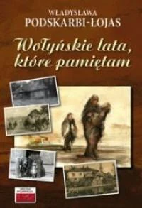 Wołyńskie lata, które pamiętam... Wołyńskie lata, które pamiętam...