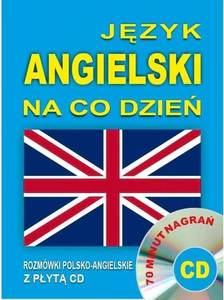Język angielski na co dzień + CD Mini kurs językowy. Rozmówki polsko - angielskie