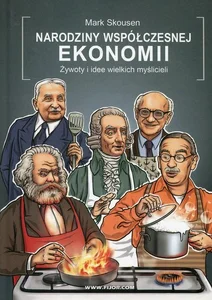 Narodziny współczesnej ekonomii Żywoty i idee wielkich myślicieli