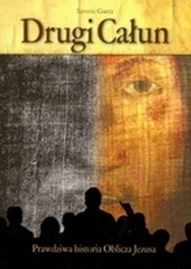 Drugi całun Prawdziwa historia Oblicza Jezusa