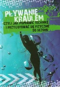 Pływanie kraulem czyli jak poprawić technikę i przygotować się fizycznie do sezonu