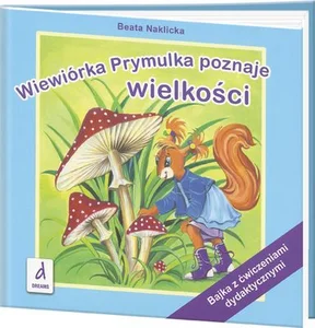 Wiewiórka Prymulka poznaje wielkości Bajka z ćwiczeniami dydaktycznymi