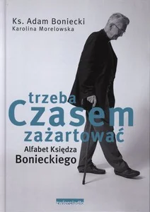 Alfabet księdza Bonieckiego Czasem trzeba zażartować Alfabet księdza Bonieckiego Czasem trzeba zażartować