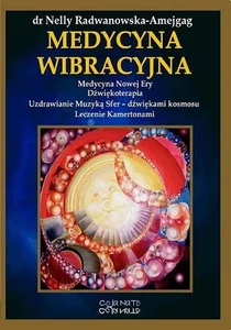 Medycyna wibracyjna Medycyna Nowej Ery. Dźwiękoterapia. Uzdrawianie Muzyką Sfer - dźwiękami Kosmosu. Leczenie kamertona