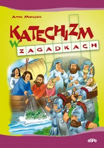 Katechizm w zagadkach Katechizm w zagadkach