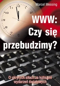 WWW: Czy się przebudzimy? O ukrytych siłach za kulisami wydarzeń światowych