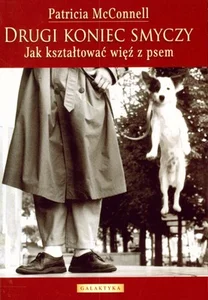 Drugi koniec smyczy Jak kształtować więź z psem