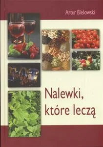 Nalewki które leczą Nalewki które leczą