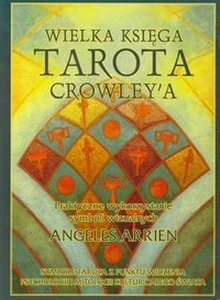 Wielka księga Tarota Crowley'a praktyczne wykorzystanie symboli wizualnych